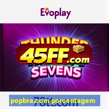 popbra.com porcentagem